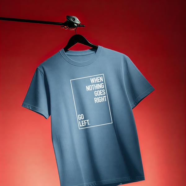 If Nothing Goes Right - meme tshirt
